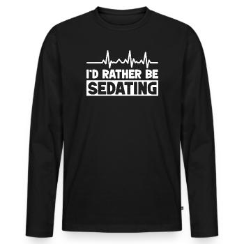 Anesthesiologist Rather Be Sedating Specialist - Men's Premium Organic Long Sleeve Shirt - black - Front - Nico (187cm)