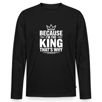 Parce que je suis le roi, voilà pourquoi - T-shirt manches longues Premium bio Homme - noir - Devant - Nico (187cm)