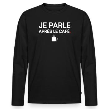 I TALK AFTER COFFEE | Coffee Humor - Men's Premium Organic Long Sleeve Shirt - black - Front - Nico (187cm)