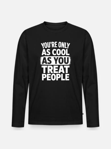 Saying Statement Respect Kindness Gift f - Men's Premium Organic Long Sleeve Shirt - black