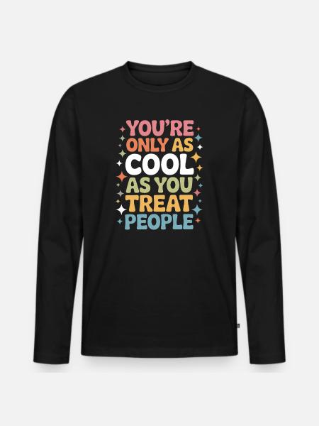 Saying Statement Respect Kindness Gift - Men's Premium Organic Long Sleeve Shirt - black
