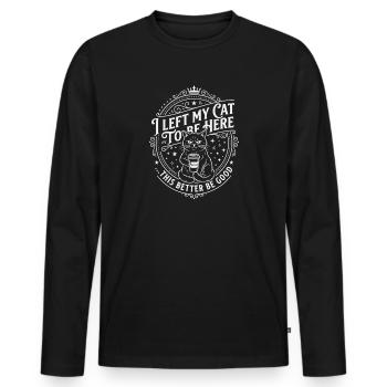 J’ai laissé mes chats pour être ici, ça a intérêt à être bon - T-shirt manches longues Premium bio Homme - noir - Devant - Nico (187cm)