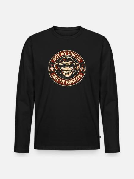 Not my circus, not my monkeys - Men's Premium Organic Long Sleeve Shirt - black