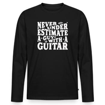 Never underestimate a guy with a guitar weiss - Men's Premium Organic Long Sleeve Shirt - black - Front - Nico (187cm)