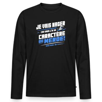 Je vais nager sinon caractère de merde - T-shirt manches longues Premium bio Homme - noir - Devant - Nico (187cm)