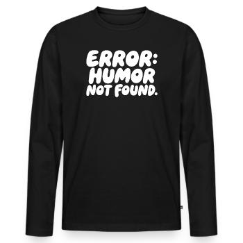 Error Humor Not Found Sarkasmus Spruch - Männer Premium Bio Langarmshirt - Schwarz - Vorne - Nico (187cm)