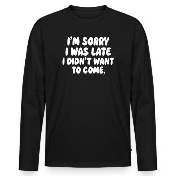Désolé d’avoir été en retard à dire de l’humour - T-shirt manches longues Premium bio Homme - noir - Devant - Nico (187cm)