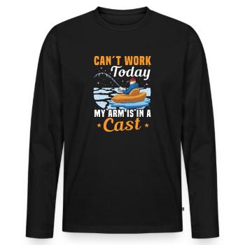 Can't Work Today My Arm Is In A Cast Fishing - Men's Premium Organic Long Sleeve Shirt - black - Front - Nico (187cm)