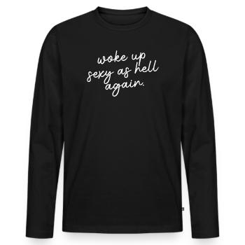 Wieder sexy wie die Hölle aufgewacht – Lustiger, s - Männer Premium Bio Langarmshirt - Schwarz - Vorne - Nico (187cm)