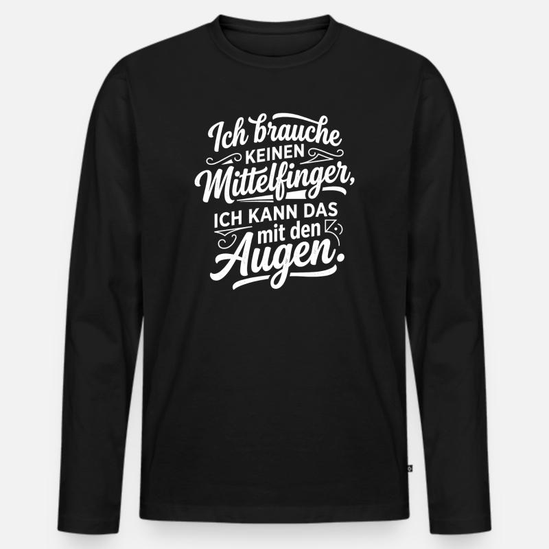 Ich brauche keinen Mittelfinger Spruch - Männer Premium Bio Langarmshirt - Schwarz