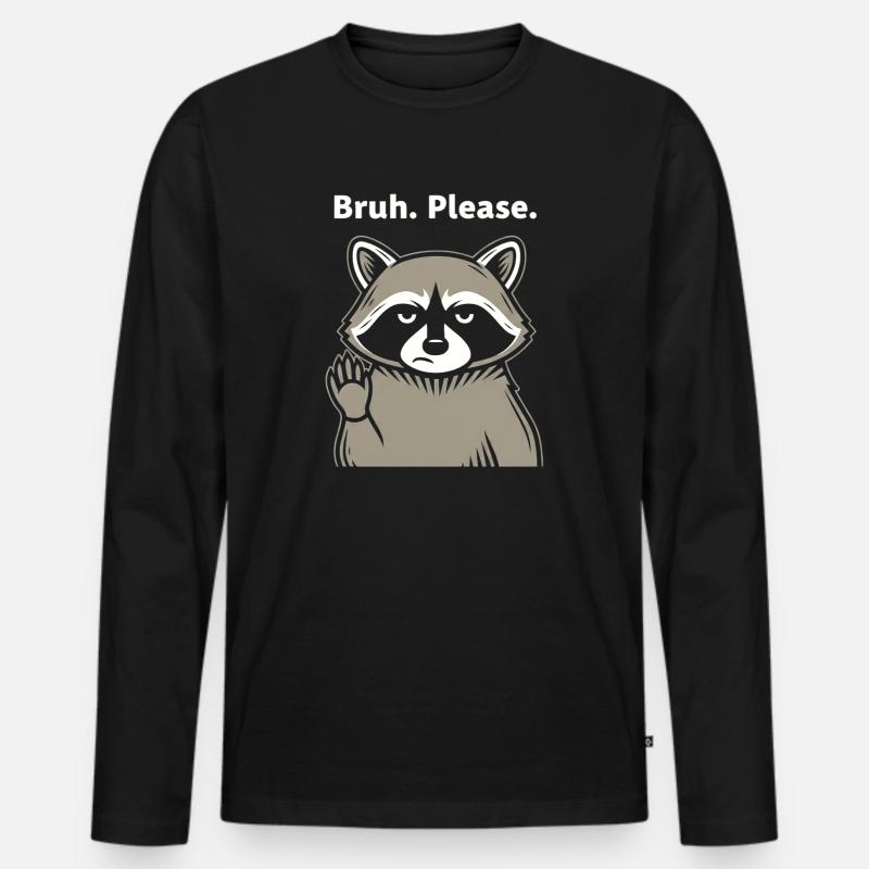 Bruh Please Waschbär Meme - Männer Premium Bio Langarmshirt - Schwarz