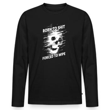 Born to Shit Forced to Wipe - Men's Premium Organic Long Sleeve Shirt - black - Front - Nico (187cm)
