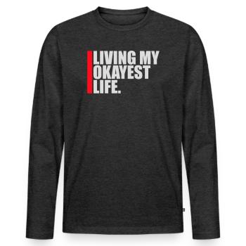 Vivre ma vie la plus correcte Drôle de dicton, médiocre - T-shirt manches longues Premium bio Homme - anthracite chiné - Devant - Nico (187cm)