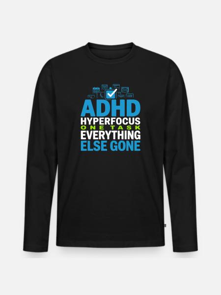 Adhs-hyperfokus-modus Adhs-humor Neurodivergent - Männer Premium Bio Langarmshirt - Schwarz
