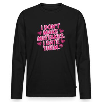 I Don't Make Mistakes I Date Them Ex Freund Dating - Männer Premium Bio Langarmshirt - Schwarz - Vorne - Nico (187cm)