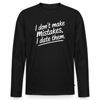 I Don't Make Mistakes I Date Them Ex Freund Dating - Männer Premium Bio Langarmshirt - Schwarz - Vorne - Nico (187cm)