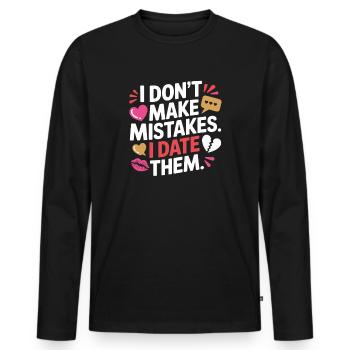 I Don't Make Mistakes I Date Them Ex Freund Dating - Männer Premium Bio Langarmshirt - Schwarz - Vorne - Nico (187cm)