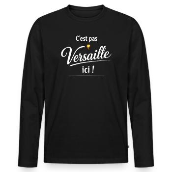 C’est pas Versailles ici – Replique de pub culte - T-shirt manches longues Premium bio Homme - noir - Devant - Nico (187cm)