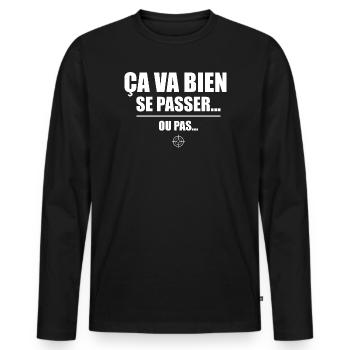 Ça va bien se passer ou pas – humour sarcastique - T-shirt manches longues Premium bio Homme - noir - Devant - Nico (187cm)