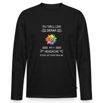 You Smell Like Drama And A Headache - Men's Premium Organic Long Sleeve Shirt - black - Front - Nico (187cm)