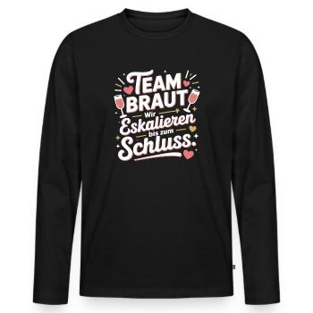 Team Braut Wir Eskalieren Crew Squad JGA Frauen - Männer Premium Bio Langarmshirt - Schwarz - Vorne - Nico (187cm)