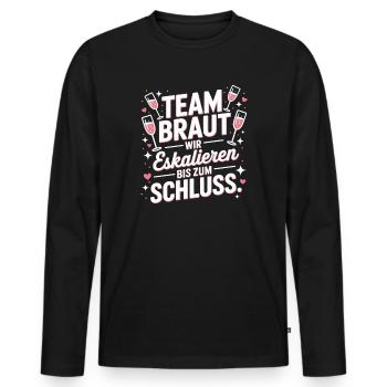 Team Braut Wir Eskalieren Crew Squad JGA Frauen - Männer Premium Bio Langarmshirt - Schwarz - Vorne - Nico (187cm)