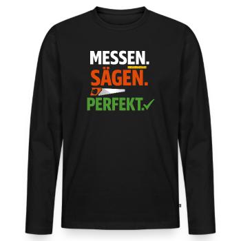 Tischler Spruch - Messen Sägen Perfekt Design - Männer Premium Bio Langarmshirt - Schwarz - Vorne - Nico (187cm)