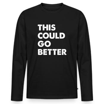This Could Go Better - Men's Premium Organic Long Sleeve Shirt - black - Front - Nico (187cm)