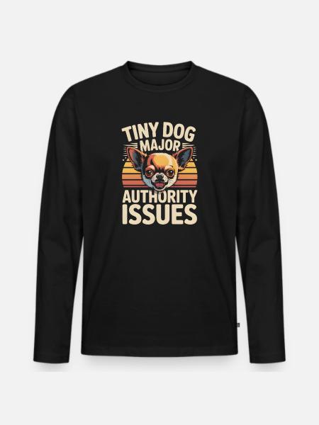 Small Dog, Big Ego | Chihuahua Saying - Men's Premium Organic Long Sleeve Shirt - black