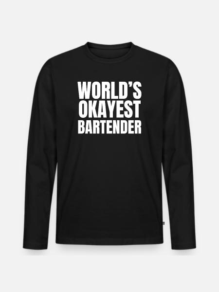 World's Okayest Bartender - Funny Mixology - Men's Premium Organic Long Sleeve Shirt - black