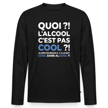 Quoi ? l'alcool c'est pas cool ? Replique culte - T-shirt manches longues Premium bio Homme - noir - Devant - Nico (187cm)