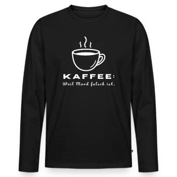 Kaffee weil Mord falsch ist - Lustiger Büro Spruch - Männer Premium Bio Langarmshirt - Schwarz - Vorne - Nico (187cm)