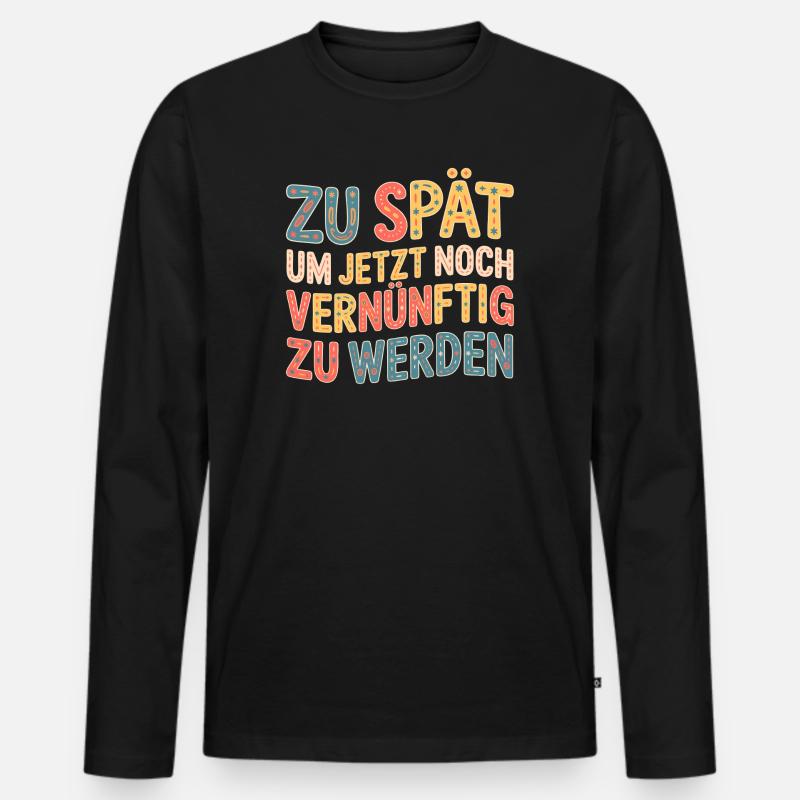 Zu spät vernünftig zu werden - Männer Premium Bio Langarmshirt - Schwarz