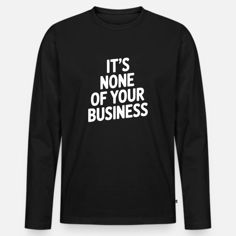Das geht dich nichts an - Männer Premium Bio Langarmshirt - Schwarz