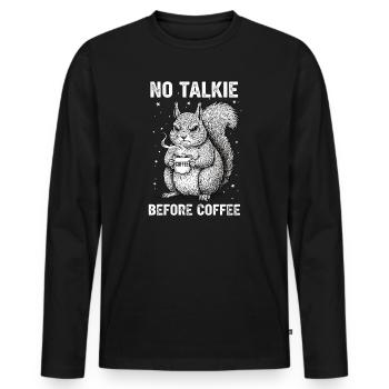 Kein Gespräch Vor Kaffee Liebhaber Eichhörnchen - Männer Premium Bio Langarmshirt - Schwarz - Vorne - Nico (187cm)