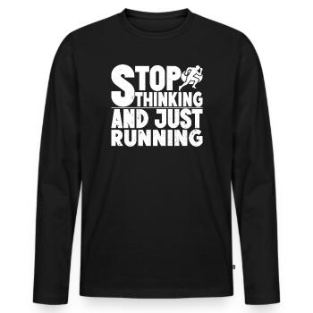 Marathon Runner Stop Thinking Just Running Gift - Men's Premium Organic Long Sleeve Shirt - black - Front - Nico (187cm)