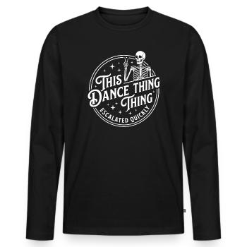 This Dance Thing Escalated Quickly Funny Skeleton - Men's Premium Organic Long Sleeve Shirt - black - Front - Nico (187cm)