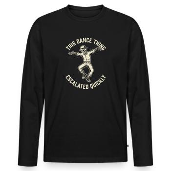 This Dance Thing Escalated Quickly Funny Skeleton - Men's Premium Organic Long Sleeve Shirt - black - Front - Nico (187cm)