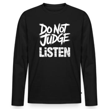 Do Not Judge Listen - Men's Premium Organic Long Sleeve Shirt - black - Front - Nico (187cm)