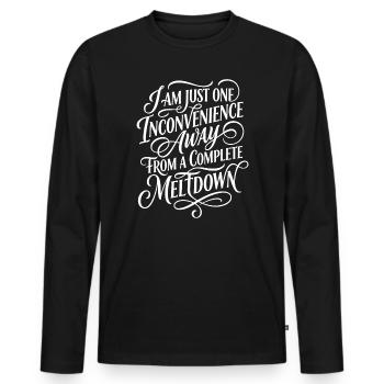 One Inconvenience Away From Meltdown - Men's Premium Organic Long Sleeve Shirt - black - Front - Nico (187cm)