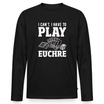 I can't, I have to play Euchre - Men's Premium Organic Long Sleeve Shirt - black - Front - Nico (187cm)