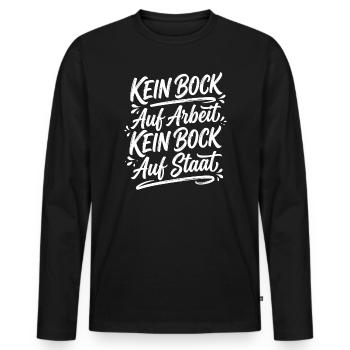 Kein Bock auf Arbeit Staat Spruch - Männer Premium Bio Langarmshirt - Schwarz - Vorne - Nico (187cm)