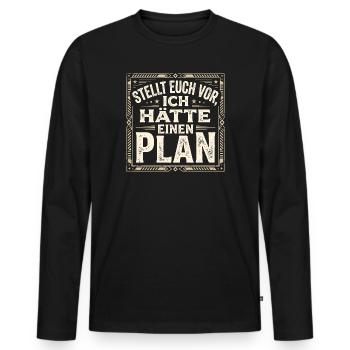 Stellt euch vor ich hätte einen Plan - Lustig - Männer Premium Bio Langarmshirt - Schwarz - Vorne - Nico (187cm)