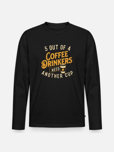 5 buveurs de café sur 4 ont besoin d’une autre tasse - T-shirt manches longues Premium bio Homme - noir