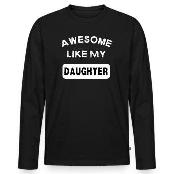 Awesome Like My Daughter Daddy Daughter Gift - Men's Premium Organic Long Sleeve Shirt - black - Front - Nico (187cm)