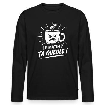 Le matin ? ta gueule ! humour tasse de café - T-shirt manches longues Premium bio Homme - noir - Devant - Nico (187cm)