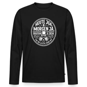 Heute JGA Morgen Ja Braut Crew - Männer Premium Bio Langarmshirt - Schwarz - Vorne - Nico (187cm)
