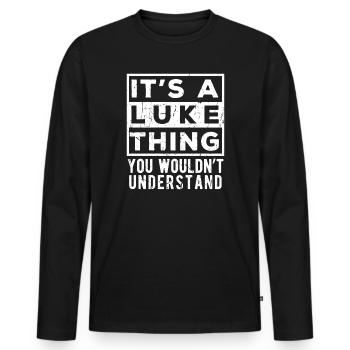 It’s A Luke Thing You Wouldn’t Understand - Men's Premium Organic Long Sleeve Shirt - black - Front - Nico (187cm)