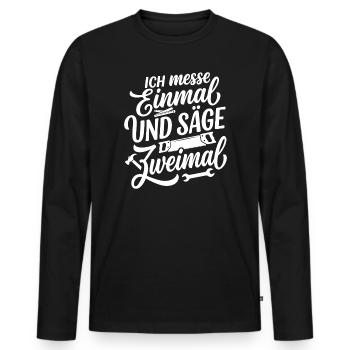 Ich messe einmal und säge zweimal - Männer Premium Bio Langarmshirt - Schwarz - Vorne - Nico (187cm)