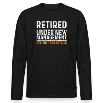Funny Retirement Gift Under New Management - Männer Premium Bio Langarmshirt - Schwarz - Vorne - Nico (187cm)